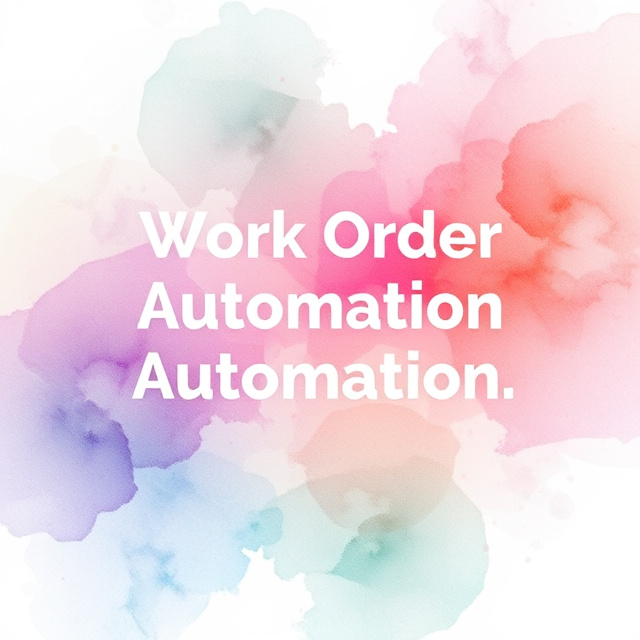 Work Order Automation for Multi-Site Operations