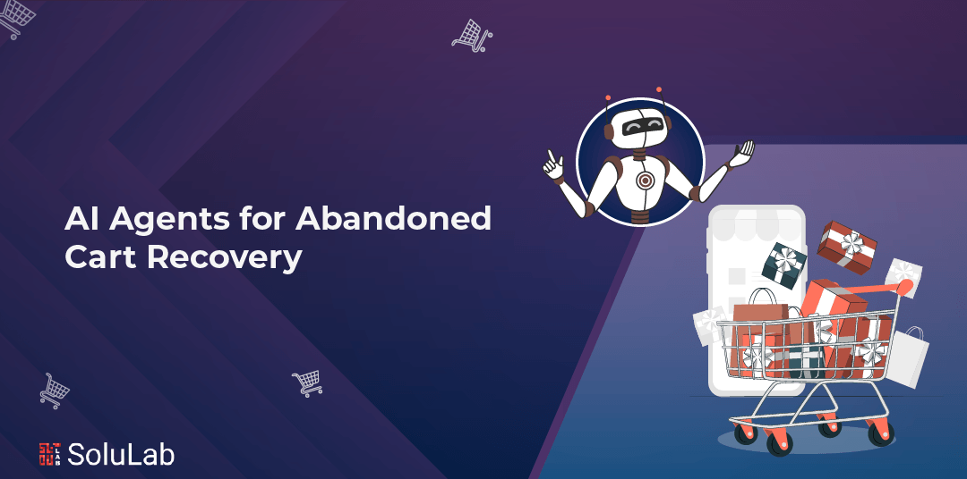 AI Agents for Abandonment Cart Recovery - SoluLab
