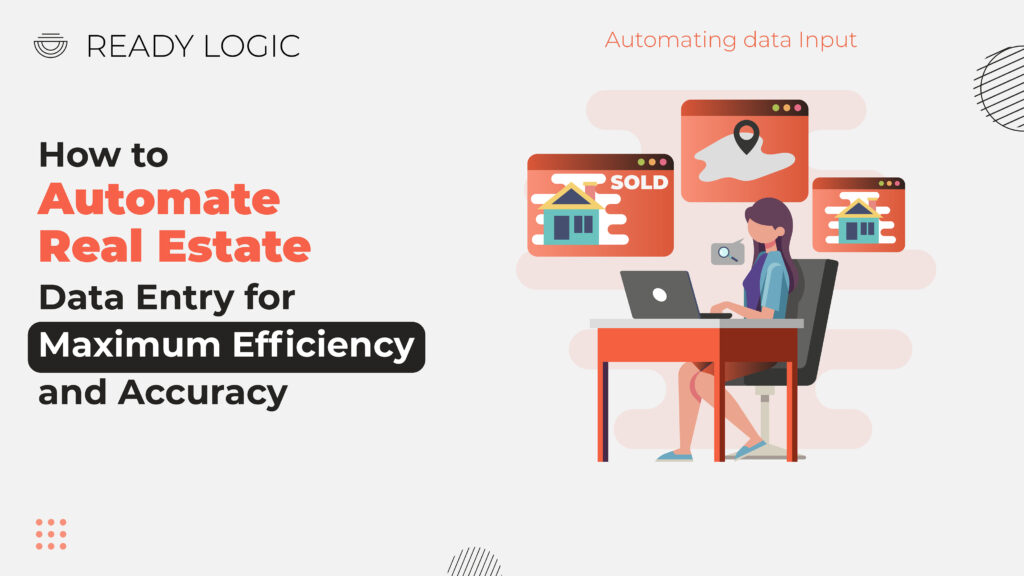 Automate Real Estate Data Entry: Boost Efficiency And ...
