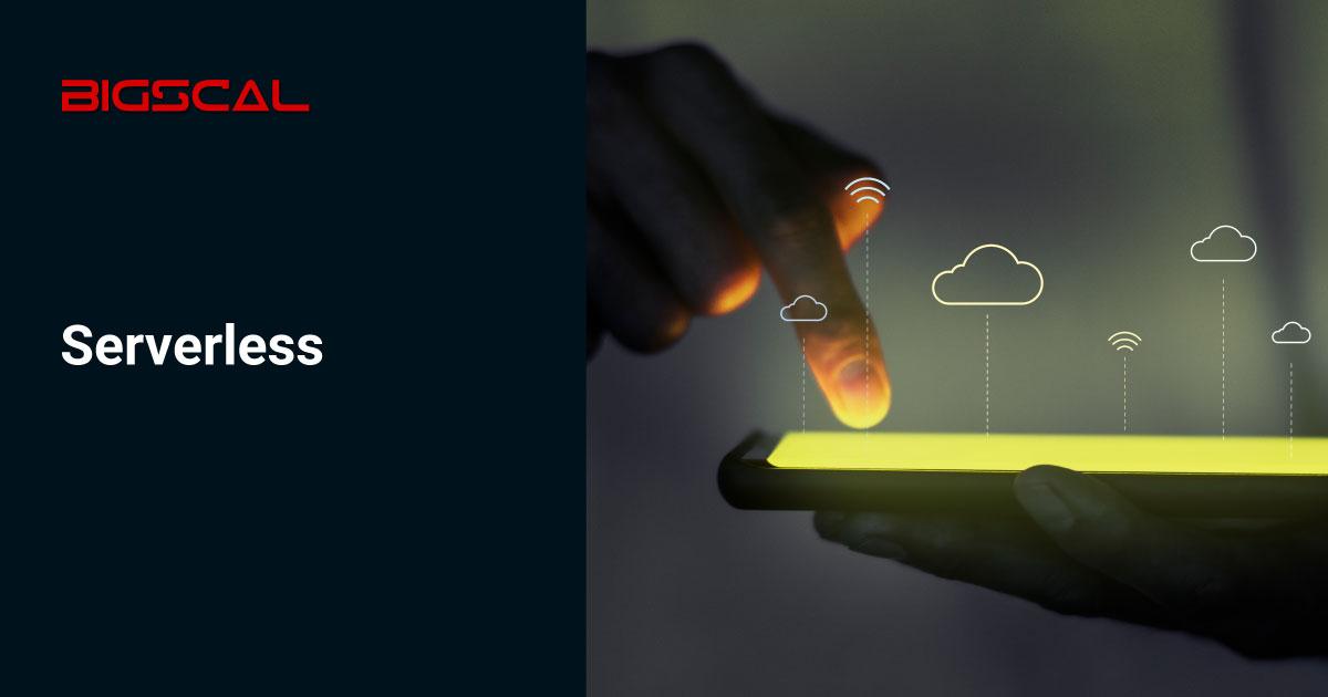 Bigscal Serverless Development