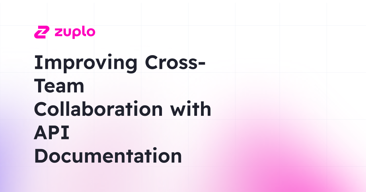Improving Cross-Team Collaboration with API ...
