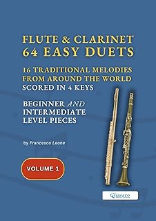 Flute and Clarinet 64 easy duets - 16 Traditional tunes (volume 1): scored in 4 keys for beginners/intermediate (Easy Duets for Flute and Clarinet)