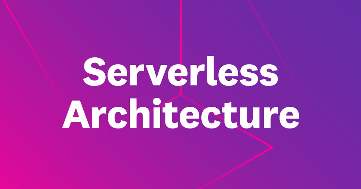 Serverless Architecture: What It Is & How It Works